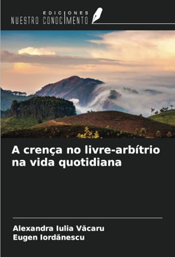 A crença no livre-arbítrio na vida quotidiana von Ediciones Nuestro Conocimiento