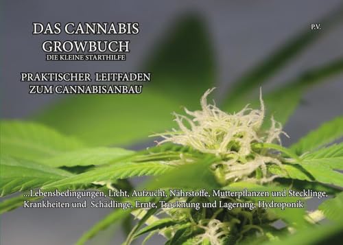 Das Cannabis Growbuch: Die kleine Starthilfe - praktischer Leitfaden zum Cannabisanbau von tolino media