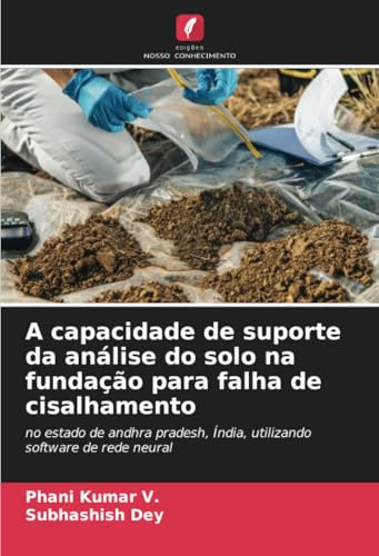 A capacidade de suporte da análise do solo na fundação para falha de cisalhamento: no estado de andhra pradesh, Índia, utilizando software de rede neural von Edições Nosso Conhecimento