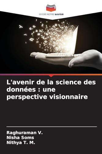 L'avenir de la science des données : une perspective visionnaire von Editions Notre Savoir
