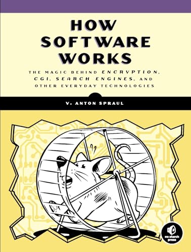 How Software Works: The Magic Behind Encryption, CGI, Search Engines, and Other Everyday Technologies von No Starch Press