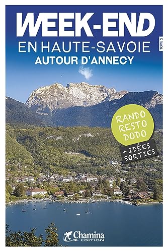 Haute-Savoie weekend en - autour d' Annecy: Tome 2 (Balades et randonnées) von Chamina edition