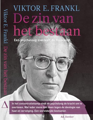 De zin van het bestaan: een inleiding tot de logotherapie: een psycholoog overleeft de Holocaust De zin van het bestaan: een inleiding tot de logotherapie: een psycholoog overleeft de Holocaust von Donker B.V., Uitgeversmaatschappij Ad.