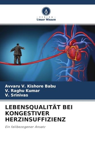 LEBENSQUALITÄT BEI KONGESTIVER HERZINSUFFIZIENZ: Ein fallbezogener Ansatz von Verlag Unser Wissen