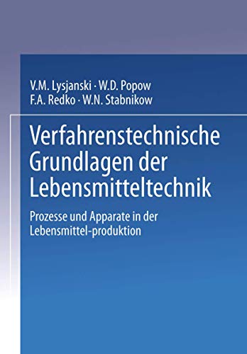 Verfahrenstechnische Grundlagen der Lebensmitteltechnik: Prozesse und Apparate in der Lebensmittelproduktion von Springer