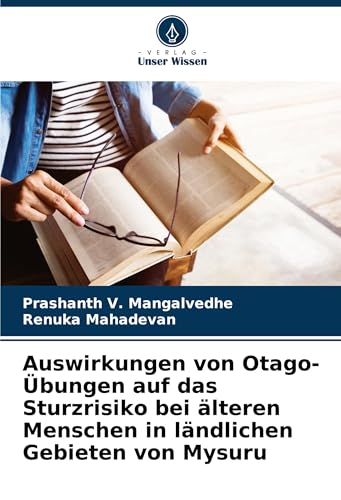 Auswirkungen von Otago-Übungen auf das Sturzrisiko bei älteren Menschen in ländlichen Gebieten von Mysuru: DE von Verlag Unser Wissen