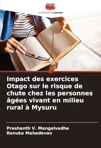 Impact des exercices Otago sur le risque de chute chez les personnes âgées vivant en milieu rural à Mysuru von Editions Notre Savoir