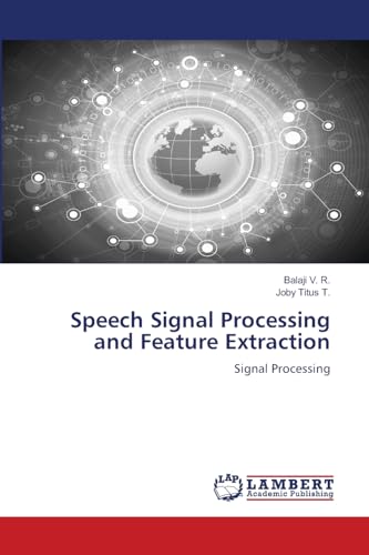 Speech Signal Processing and Feature Extraction: Signal Processing von LAP LAMBERT Academic Publishing
