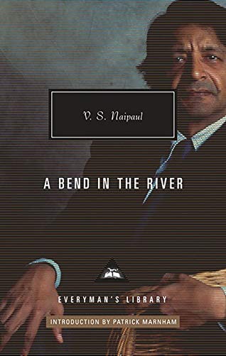 A Bend in the River: V.S. Naipaul (Everyman's Library CLASSICS)