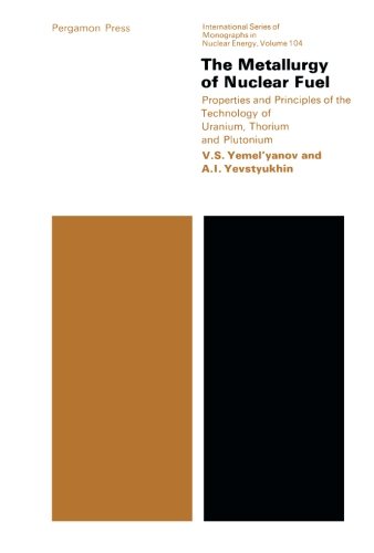 The Metallurgy of Nuclear Fuel: Properties and Principles of the Technology of Uranium, Thorium and Plutonium von Pergamon
