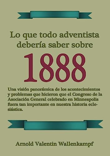 Lo Que Todo Adventista Debería Saber Sobre 1888: En Letra Grande, 1888 Reexaminado, el mensaje del tercer angel, Waggoner y Jones lecciones sobre la Fe, el camino consagrado a la perfección cristiana von LS Company