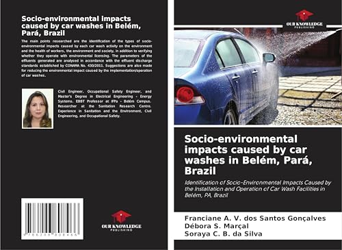 Socio-environmental impacts caused by car washes in Belém, Pará, Brazil: Identification of Socio-Environmental Impacts Caused by the Installation and ... of Car Wash Facilities in Belém, PA, Brazil von Our Knowledge Publishing