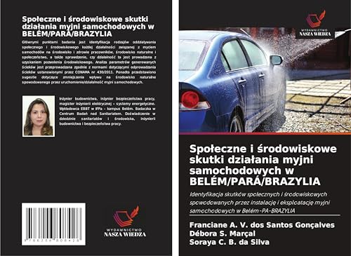 Spo¿eczne i ¿rodowiskowe skutki dzia¿ania myjni samochodowych w BELÉM/PARÁ/BRAZYLIA: Identyfikacja skutków spo¿ecznych i ¿rodowiskowych spowodowanych ... myjni samochodowych w Belém-PA-BRAZYLIA von Wydawnictwo Nasza Wiedza