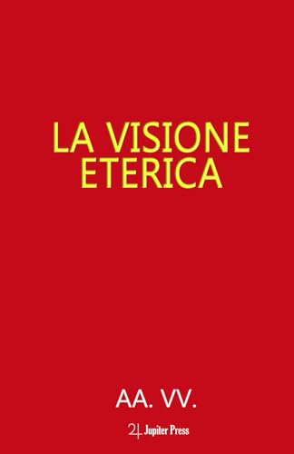 La Visione Eterica von Jupiter Press Edizioni