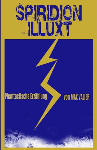 SPIRIDION ILLUXT: "Phantastische Erzählung von MAX VALIER von Independently published