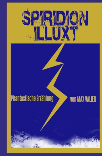 SPIRIDION ILLUXT: "Phantastische Erzählung von MAX VALIER von Independently published