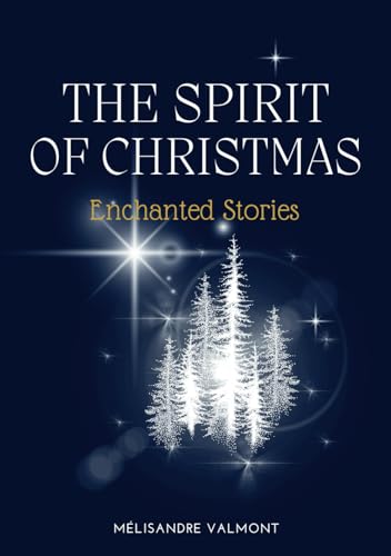 The Spirit of Christmas: Enchanted Stories von Independently published