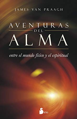 AVENTURAS DEL ALMA: ENTRE EL MUNDO FISICO Y EL ESPIRITUAL