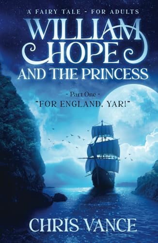 William Hope and The Princess - Part One - "For England, Yar!": An epic fantasy adventure story von my own imprint