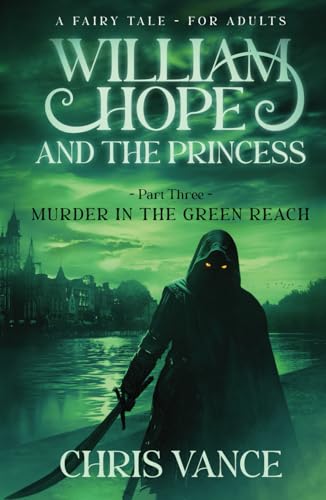 William Hope and The Princess - Part Three - Murder in the Green Reach: An epic fantasy adventure story von use my own imprint