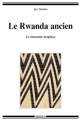 Le Rwanda ancien. Le royaume nyiginya (nouvelle édition)