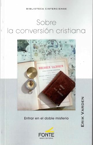 Sobre la conversión cristiana: Entrar en el doble misterio (BIBLIOTECA CISTERCIENSE, Band 56) von GRUPO EDITORIAL FONTE