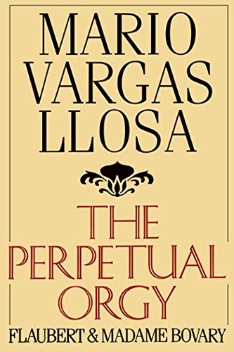 PERPETUAL ORGY PA: Flaubert and Madame Bovary von Farrar, Straus and Giroux