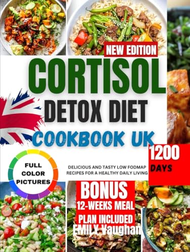 CORTISOL DETOX DIET COOKBOOK UK: The complete guide with delicious and tasty recipes to manage and reduce stress,inflammation,balance overall body hormones for a healthy living von Independently published