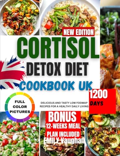 CORTISOL DETOX DIET COOKBOOK UK: The complete guide with delicious and tasty recipes to manage and reduce stress,inflammation,balance overall body hormones for a healthy living von Independently published
