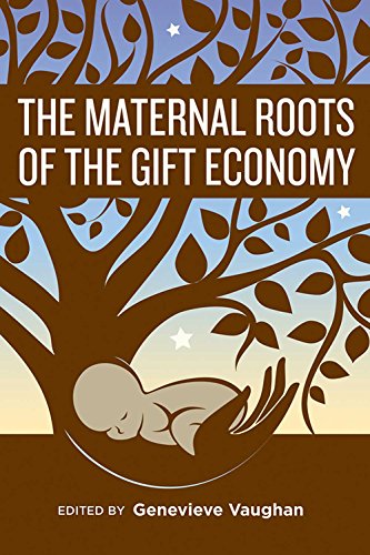 The Maternal Roots of the Gift Economy (Inanna Publications)
