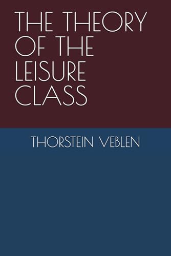 THE THEORY OF THE LEISURE CLASS THE THEORY OF THE LEISURE CLASS von Independently published