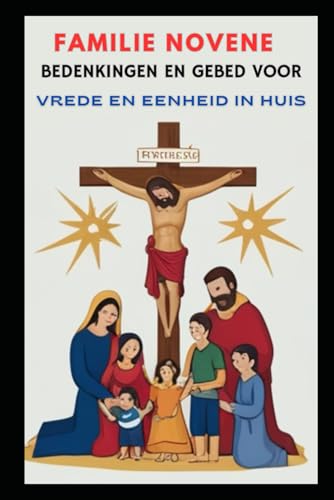 FAMILIE NOVENE BEDENKINGEN EN GEBED VOOR VREDE EN EENHEID IN HUIS von Independently published