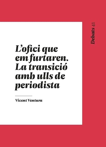 L’ofici que em furtaren: La transició amb ulls de periodista (Debats, Band 41) von Institució Alfons el Magnànim