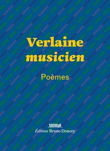 Verlaine musicien - Poèmes von BRUNO DOUCEY