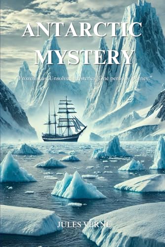 ANTARCTIC MYSTERY: With Illustrations ANTARCTIC MYSTERY: With Illustrations von Independently published