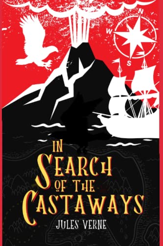 IN SEARCH OF THE CASTAWAYS: : BY JULES VERNE : Classic Illustrations - Annotated - Vintage Classics Edition IN SEARCH OF THE CASTAWAYS: : BY JULES VERNE : Classic Illustrations - Annotated - Vintage Classics Edition