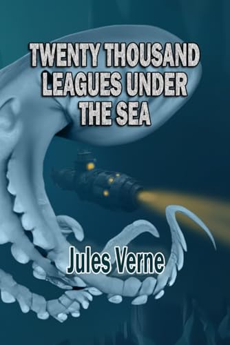 Twenty Thousand Leagues Under the Sea: The Classic Action Adventure Twenty Thousand Leagues Under the Sea: The Classic Action Adventure von Independently published