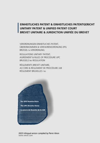 Unitary Patent and Unified Patent Court - Regulations, Agreement, Rules of Procedure 2023 Trilingual version DE EN FR von Independently published