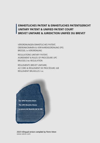 Unitary Patent and Unified Patent Court - Regulations, Agreement, Rules of Procedure 2023 Trilingual version DE EN FR von Independently published