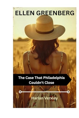 Ellen Greenberg: The Case That Philadelphia Couldn't Close von Independently published