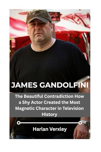 James Gandolfini: The Beautiful Contradiction How a Shy Actor Created the Most Magnetic Character in Television History von Independently published