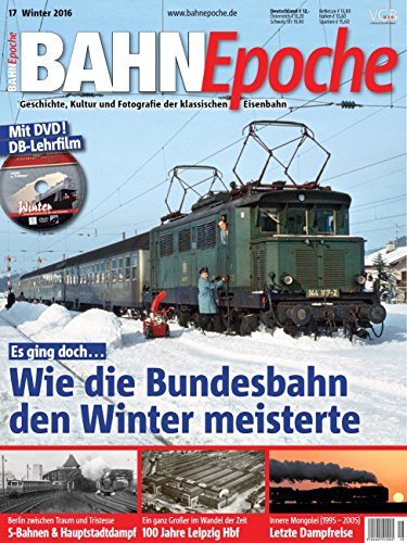 BahnEpoche 17 mit DVD - Wie die Bundesbahn den Winter meisterte - Geschichte, Kultur und Fotografie der klassischen Eisenbahn - 1-2016