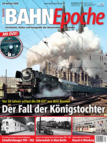 BahnEpoche 20 mit DVD - Der Fall der Königstochter - Geschichte, Kultur und Fotografie der klassischen Eisenbahn - 4-2016
