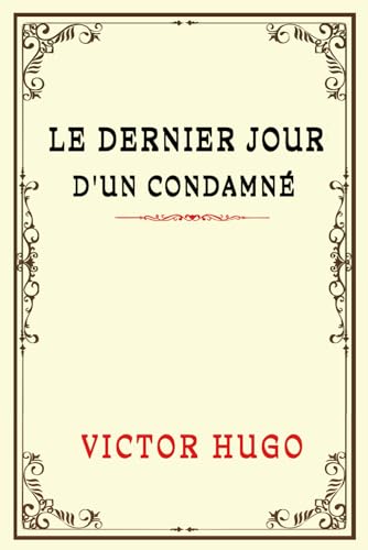LE DERNIER JOUR D'UN CONDAMNÉ: "Réflexions au Bord de l'Abîme" von Independently published