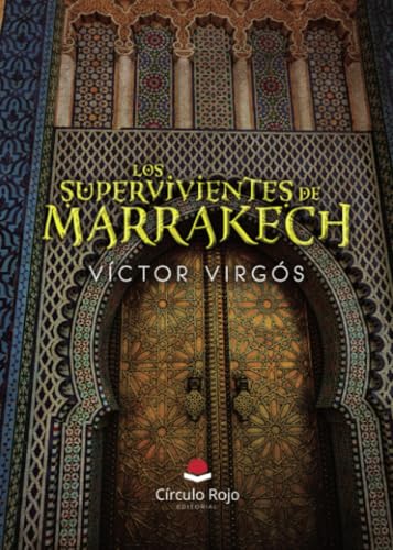 LOS SUPERVIVIENTES DE MARRAKECH von Grupo Editorial Círculo Rojo SL