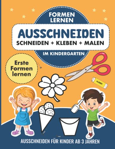 Ausschneiden für Kinder ab 3: Schneiden, Kleben, Malen | Bastelbuch, um erste Formen spielerisch zu lernen - Thema Kindergarten