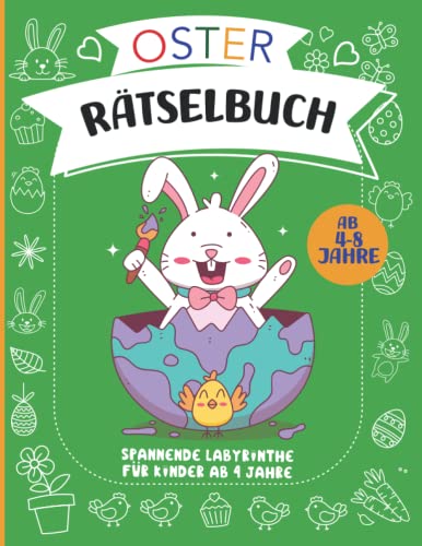 Oster Rätselbuch - spannende Labyrinthe für Kinder ab 4 Jahre: Malbuch & Vorschulbuch mit viel Rätselspaß zu Ostern