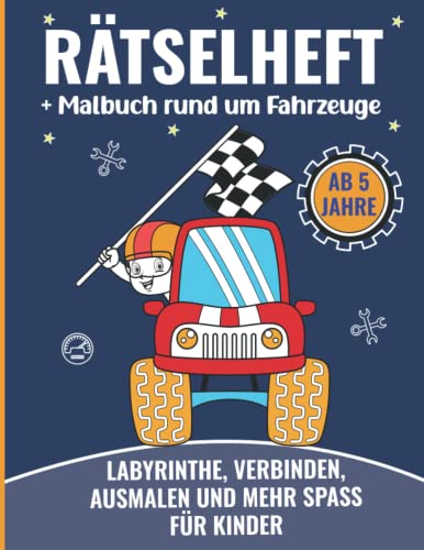 Rätselheft ab 5 Jahre + Malbuch rund um Fahrzeuge: Spannende Labyrinthe, Malseiten, Zahlen verbinden | Lustige Vorschulübungen für Kinder, die Lastwagen und Autos lieben