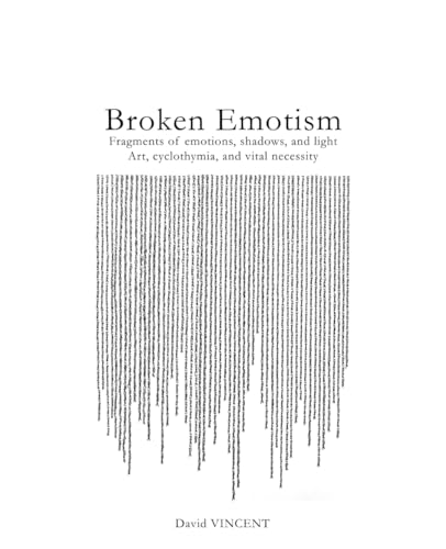 Broken Emotism: Fragments of Emotions, Shadows and Light Art, Cyclothymia and Vital Necessity von Independently published