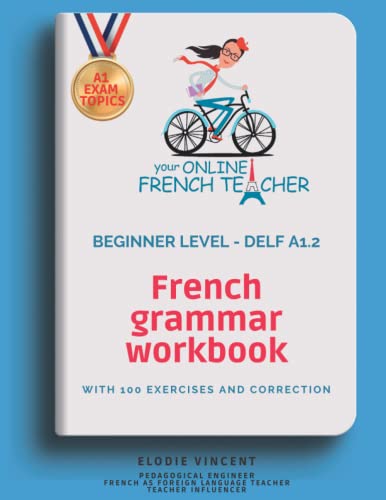 French grammar workbook - Beginner Level - DELF A1.2: DELF A1 EXAM TOPICS von ELODIE VINCENT - YOUR ONLINE FRENCH TEACHER